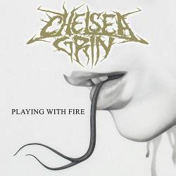 Chelsea Grin : Playing with Fire